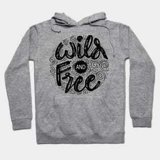 Wild And Free card. Hand lettering. Motivational quote. Hoodie